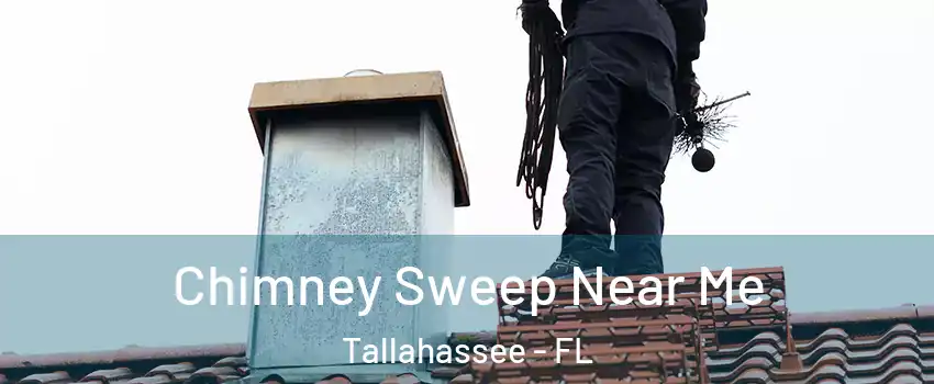  Chimney Sweep Near Me Tallahassee - FL