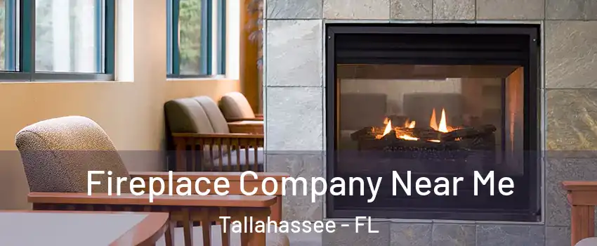  Fireplace Company Near Me Tallahassee - FL