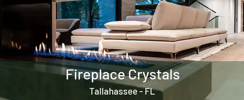  Fireplace Crystals Tallahassee - FL