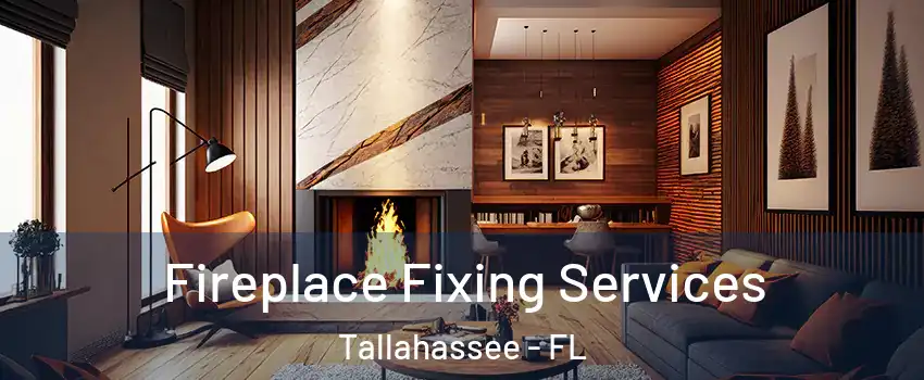  Fireplace Fixing Services Tallahassee - FL