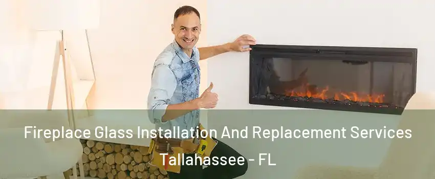  Fireplace Glass Installation And Replacement Services Tallahassee - FL