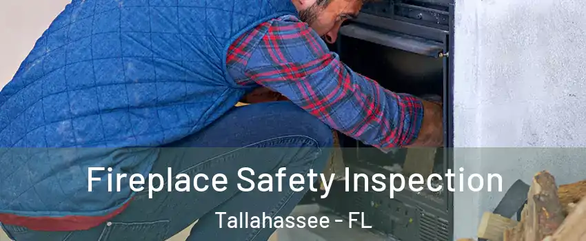  Fireplace Safety Inspection Tallahassee - FL