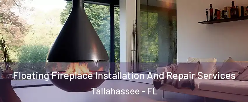  Floating Fireplace Installation And Repair Services Tallahassee - FL