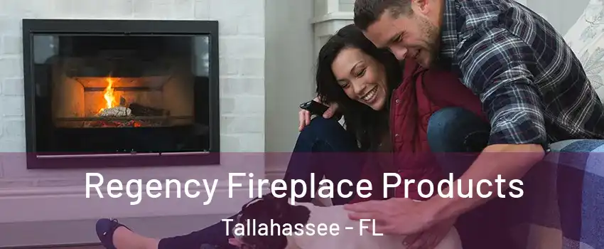  Regency Fireplace Products Tallahassee - FL