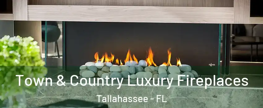  Town & Country Luxury Fireplaces Tallahassee - FL